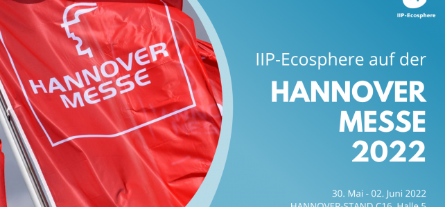 Besuchen Sie IIP-Ecosphere auf der HANNOVER MESSE 2022