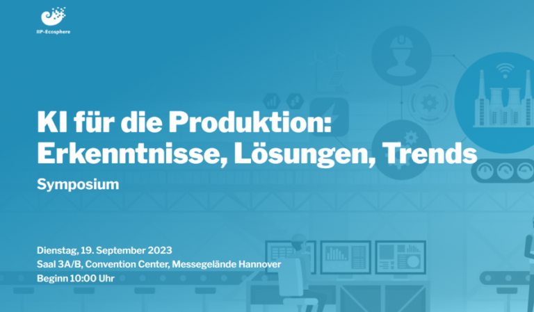 Symposium “KI für die Produktion: Erkenntnisse, Lösungen, Trends”